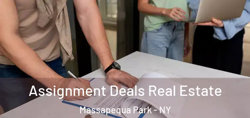  Assignment Deals Real Estate Massapequa Park - NY