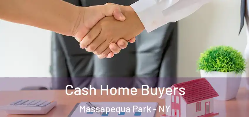 Cash Home Buyers Massapequa Park - NY