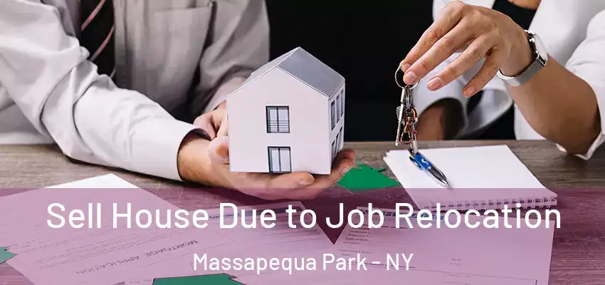 Sell House Due to Job Relocation Massapequa Park - NY