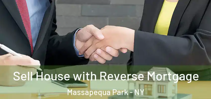 Sell House with Reverse Mortgage Massapequa Park - NY